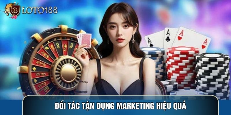 Đối tác tận dụng marketing hiệu quả